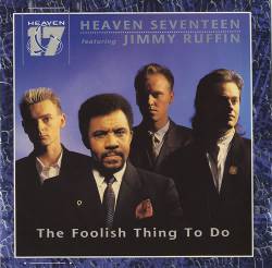 Heaven 17 : The Foolish Thing to Do (ft. Jimmy Ruffin)